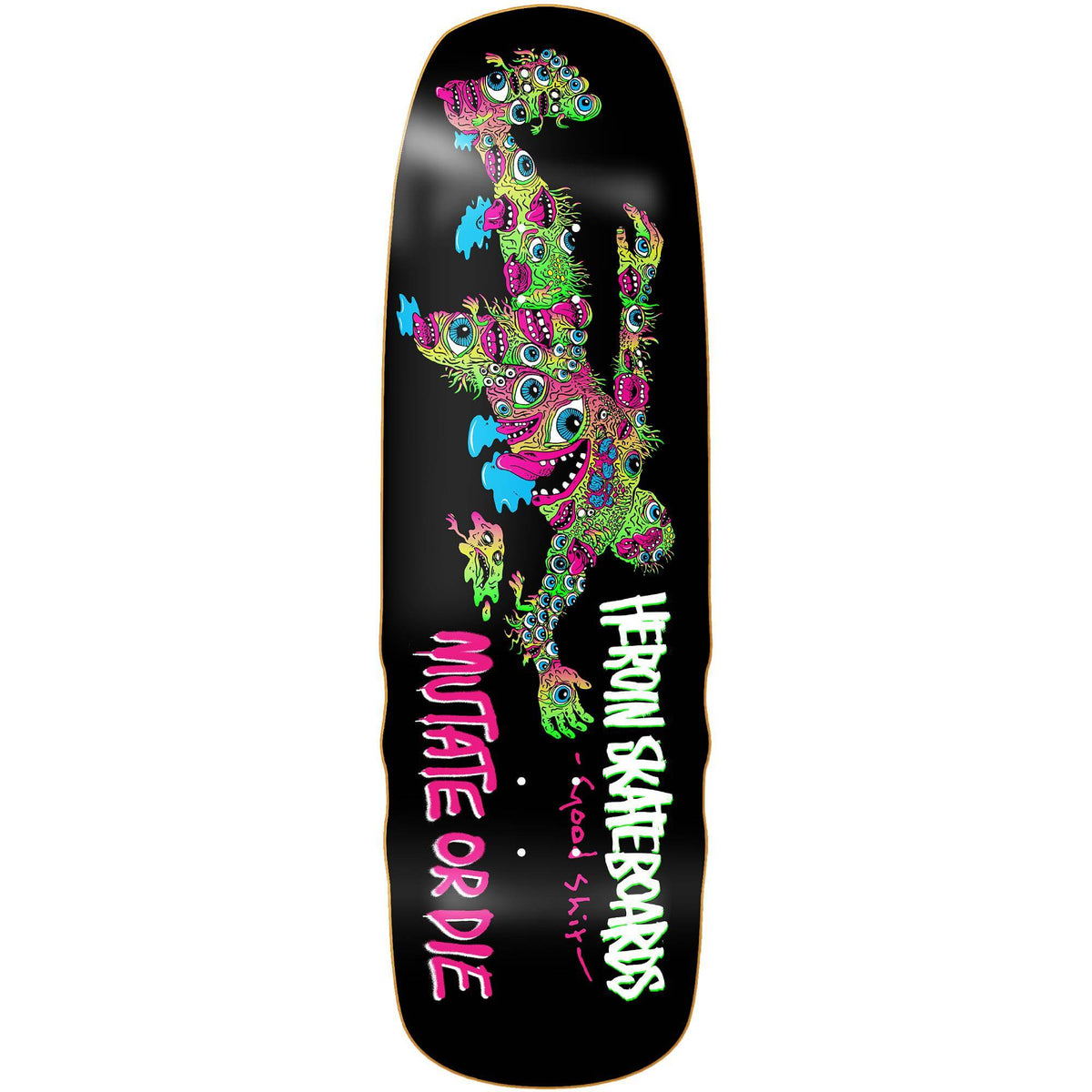 Heroin Skateboards Mutated Good Shit Deck 9.75"